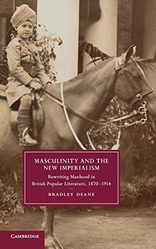 Stock image for Masculinity and the New Imperialism: Rewriting Manhood in British Popular Literature, 1870-1914 (Cambridge Studies in Nineteenth-Century Literature and Culture) for sale by Labyrinth Books