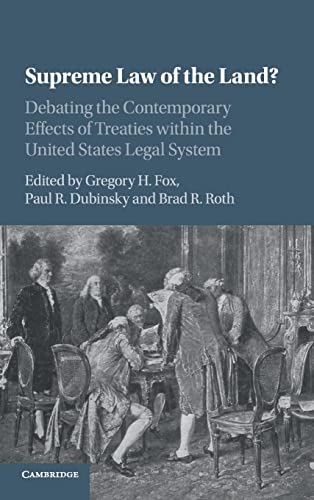 Stock image for Supreme Law of the Land?: Debating the Contemporary Effects of Treaties within the United States Legal System for sale by Academybookshop