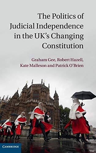 Stock image for The Politics of Judicial Independence in the UK's Changing Constitution for sale by Michener & Rutledge Booksellers, Inc.