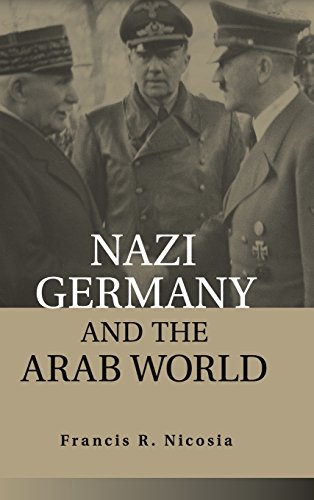 Nazi Germany and the Arab World - Nicosia, Francis R.