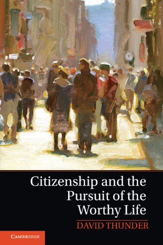 Beispielbild fr Citizenship and the Pursuit of the Worthy Life zum Verkauf von AwesomeBooks