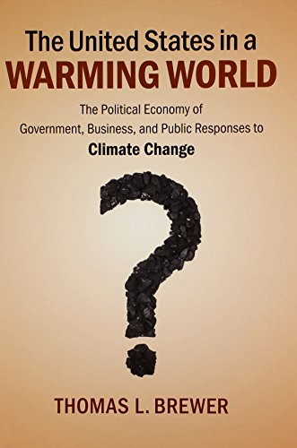 Beispielbild fr The United States in a Warming World: The Political Economy of Government, Business, and Public Responses to Climate Change zum Verkauf von AwesomeBooks