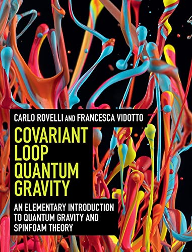 9781107069626: Covariant Loop Quantum Gravity: An Elementary Introduction to Quantum Gravity and Spinfoam Theory.