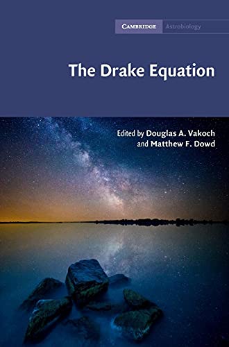 Beispielbild fr The Drake Equation: Estimating the Prevalence of Extraterrestrial Life through the Ages (Cambridge Astrobiology, Series Number 8) zum Verkauf von Prior Books Ltd