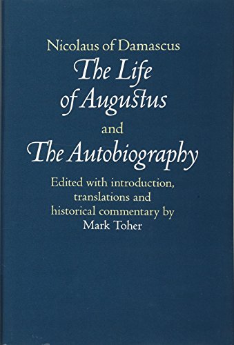 Beispielbild fr Nicolaus of Damascus: The Life of Augustus and The Autobiography: Edited with Introduction, Translations and Historical Commentary zum Verkauf von Powell's Bookstores Chicago, ABAA