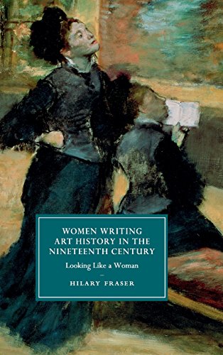 Stock image for Women Writing Art History in the Nineteenth Century: Looking Like a Woman (Cambridge Studies in Nineteenth-Century Literature and Culture, Series Number 95) for sale by Grey Matter Books