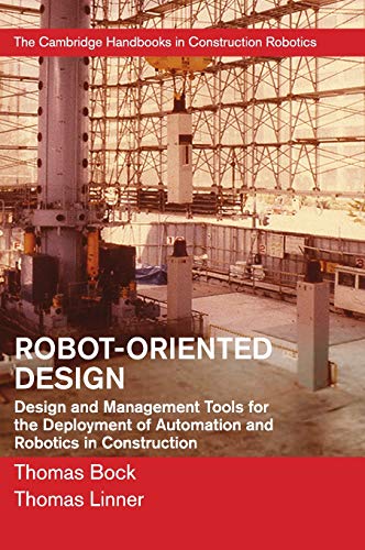 Stock image for Robot-Oriented Design: Design and Management Tools for the Deployment of Automation and Robotics in Construction (The Cambridge Handbooks in Construction Robotics) for sale by Goodwill of Colorado