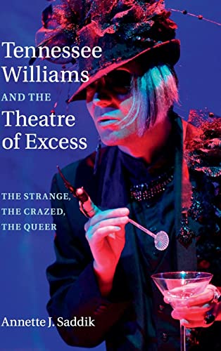 Beispielbild fr Tennessee Williams and the Theatre of Excess: The Strange, the Crazed, the Queer zum Verkauf von Prior Books Ltd