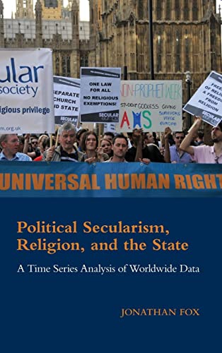 9781107076747: Political Secularism, Religion, and the State: A Time Series Analysis of Worldwide Data (Cambridge Studies in Social Theory, Religion and Politics)