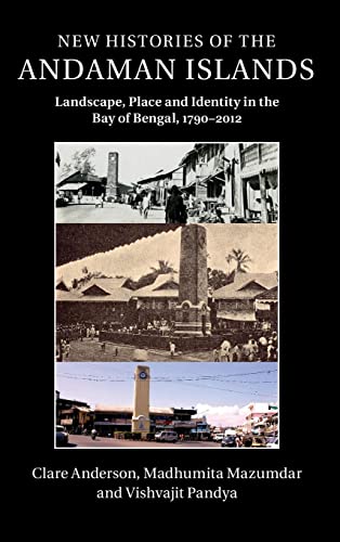 9781107076792: New Histories of the Andaman Islands: Landscape, Place and Identity in the Bay of Bengal, 1790–2012
