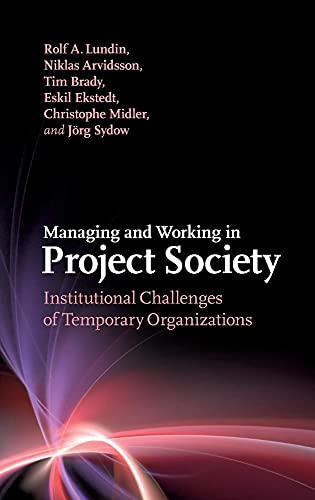 Stock image for Managing and Working in Project Society: Institutional Challenges of Temporary Organizations for sale by Prior Books Ltd