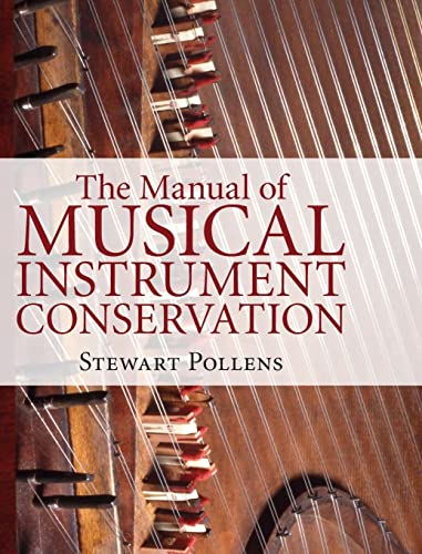 The Manual of Musical Instrument Conservation - Stewart Pollens