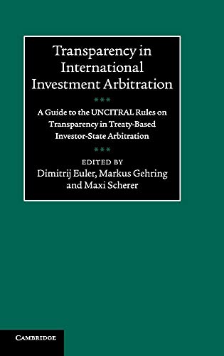 9781107077935: Transparency In International Investment Arbitration: A Guide to the UNCITRAL Rules on Transparency in Treaty-Based Investor-State Arbitration