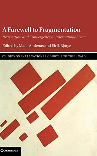 9781107082090: A Farewell to Fragmentation: Reassertion and Convergence in International Law (Studies on International Courts and Tribunals)