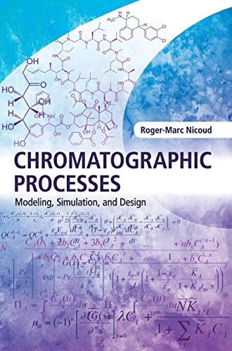 

Chromatographic Processes : Modeling, Simulation, and Design