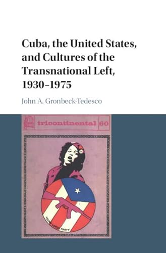 Beispielbild fr Cuba, the United States, and Cultures of the Transnational Left, 1930  1975 zum Verkauf von AwesomeBooks