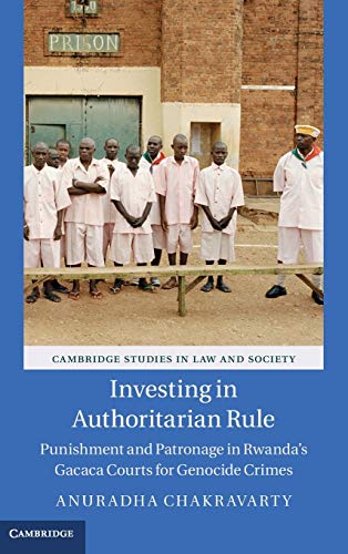 Investing In Authoritarian Rule Punishment And Patronage In Rwanda S Gacaca Courts For Genocide