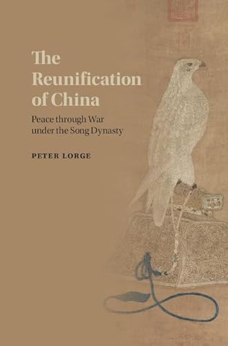 The Reunification of China: Peace through War under the Song Dynasty - Lorge, Peter