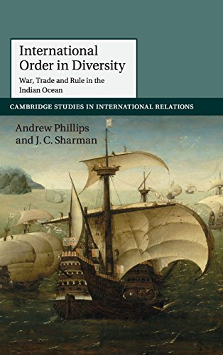 Beispielbild fr International Order in Diversity: War, Trade and Rule in the Indian Ocean: 137 (Cambridge Studies in International Relations) zum Verkauf von Monster Bookshop