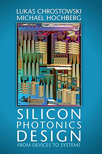 9781107085459: Silicon Photonics Design: From Devices to Systems