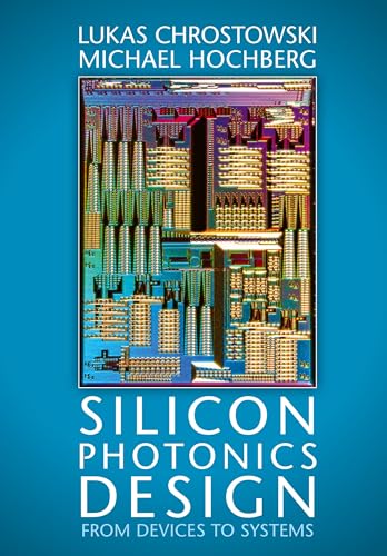 9781107085459: Silicon Photonics Design: From Devices to Systems