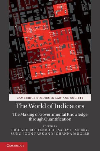Stock image for The World of Indicators: The Making of Governmental Knowledge through Quantification (Cambridge Studies in Law and Society) for sale by Lucky's Textbooks