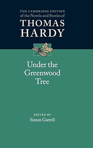 9781107089020: Under the Greenwood Tree: A Rural Painting of the Dutch School (The Cambridge Edition of the Novels and Stories of Thomas Hardy)