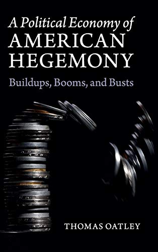 Imagen de archivo de A Political Economy of American Hegemony: Buildups, Booms, and Busts a la venta por Lee Jones-Hubert