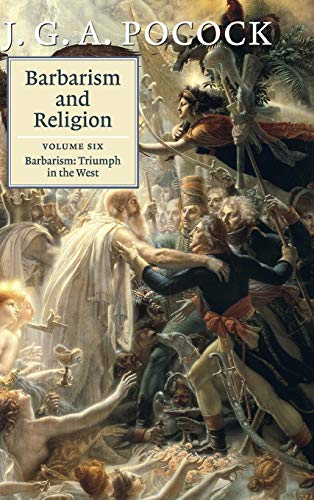 Beispielbild fr Barbarism and Religion: Volume 6, Barbarism: Triumph in the West (Barbarism and Religion, 6) zum Verkauf von Lucky's Textbooks