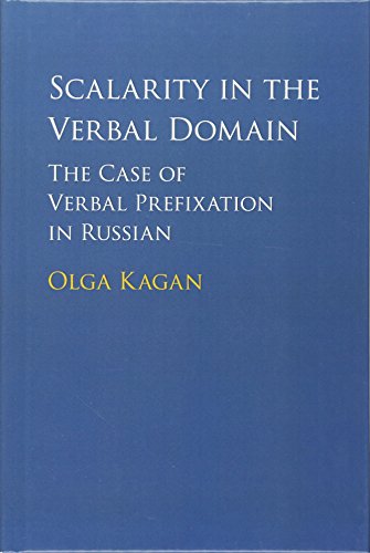 Stock image for Scalarity in the Verbal Domain: The Case of Verbal Prefixation in Russian for sale by Cambridge Rare Books