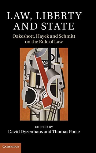 9781107093386: Law, Liberty And State: Oakeshott, Hayek and Schmitt on the Rule of Law