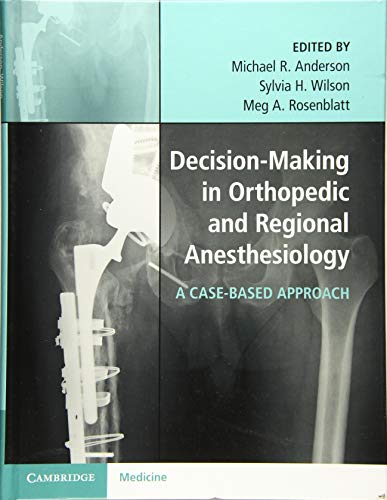 Beispielbild fr Decision-Making in Orthopedic and Regional Anesthesiology: A Case-Based Approach zum Verkauf von Prior Books Ltd