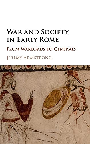 Stock image for War and Society in Early Rome: From Warlords to Generals for sale by Affordable Collectibles
