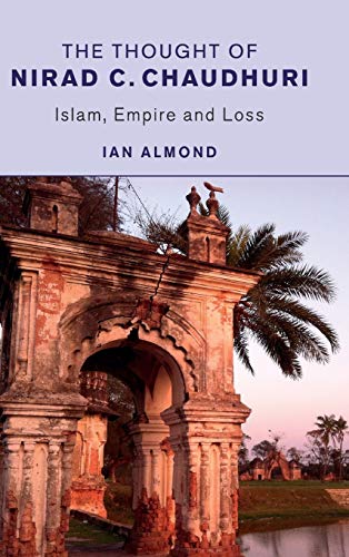 Beispielbild fr The Thought of Nirad C. Chaudhuri: Islam, Empire and Loss zum Verkauf von AwesomeBooks