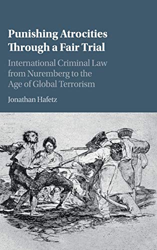 Beispielbild fr Punishing Atrocities through a Fair Trial: International Criminal Law from Nuremberg to the Age of Global Terrorism zum Verkauf von Prior Books Ltd