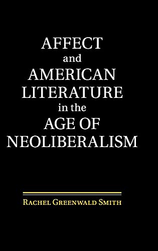 Beispielbild fr Affect and American Literature in the Age of Neoliberalism zum Verkauf von HPB-Red