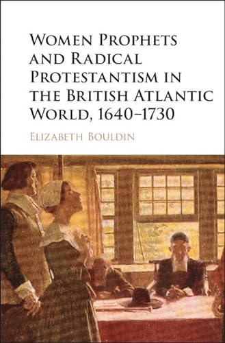 9781107095519: Women Prophets and Radical Protestantism in the British Atlantic World, 1640–1730