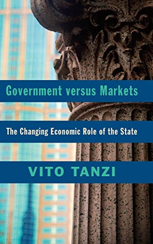 9781107096530: Government versus Markets: The Changing Economic Role of the State