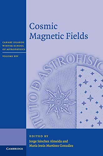 9781107097810: Cosmic Magnetic Fields: 25 (Canary Islands Winter School of Astrophysics, Series Number 25)