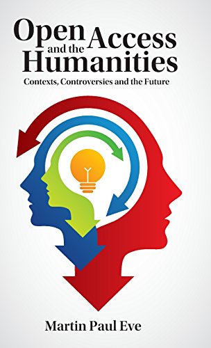 Stock image for Open Access and the Humanities: Contexts, Controversies and the Future for sale by Phatpocket Limited