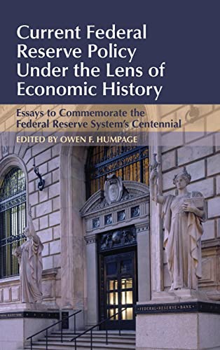 9781107099098: Current Federal Reserve Policy Under The Lens Of Economic History: Essays to Commemorate the Federal Reserve System's Centennial (Studies in Macroeconomic History)