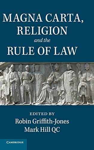 Magna Carta, Religion and the Rule of Law - Mark Hill QC Edited by Robin Griffith-Jones
