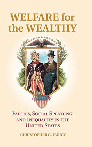 Stock image for Welfare for the Wealthy: Parties, Social Spending, and Inequality in the United States for sale by ThriftBooks-Dallas