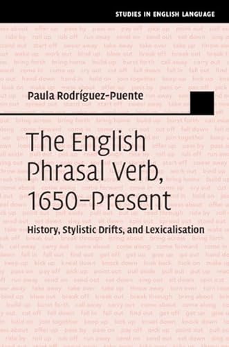 9781107101746: The English Phrasal Verb, 1650–Present: History, Stylistic Drifts, and Lexicalisation (Studies in English Language)