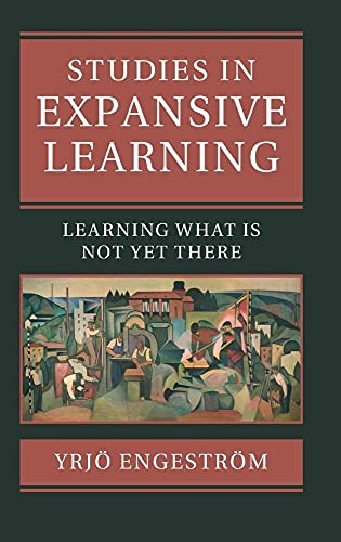 Stock image for Studies in Expansive Learning: Learning What Is Not Yet There for sale by GF Books, Inc.