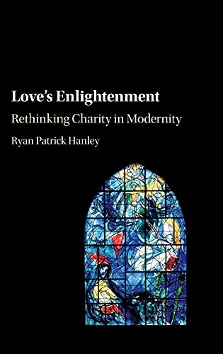 Stock image for Love's Enlightenment : Rethinking Charity in Modernity for sale by Better World Books