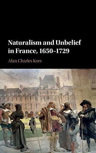 Beispielbild fr Naturalism and Unbelief in France, 1650-1729 zum Verkauf von Prior Books Ltd