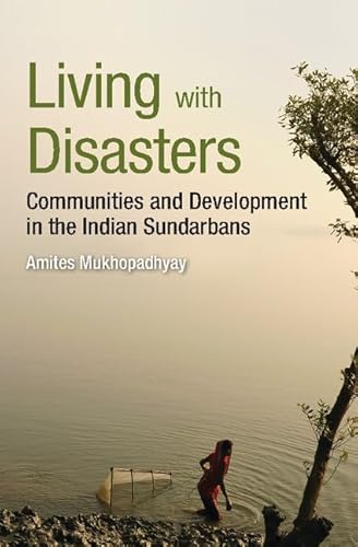 Imagen de archivo de Living with Disasters Communities and Development in the Indian Sundarbans Hardback a la venta por PBShop.store US