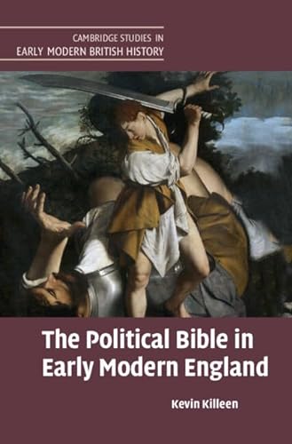 Stock image for The Political Bible in Early Modern England (Cambridge Studies in Early Modern British History) for sale by Phatpocket Limited