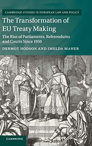 Beispielbild fr The Transformation Of EU Treaty Making: The Rise Of Parliaments, Referendums And Courts Since 1950 (Cambridge Studies in European Law and Policy) zum Verkauf von Cambridge Rare Books